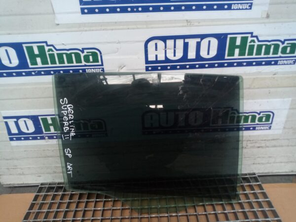 Geam usa spate dreapta fara cod (Berlina) Skoda Superb II (3T)  2008-2015